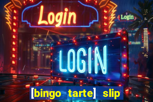 [bingo tarte] slip & stop